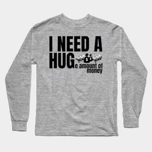 I need a hug Long Sleeve T-Shirt